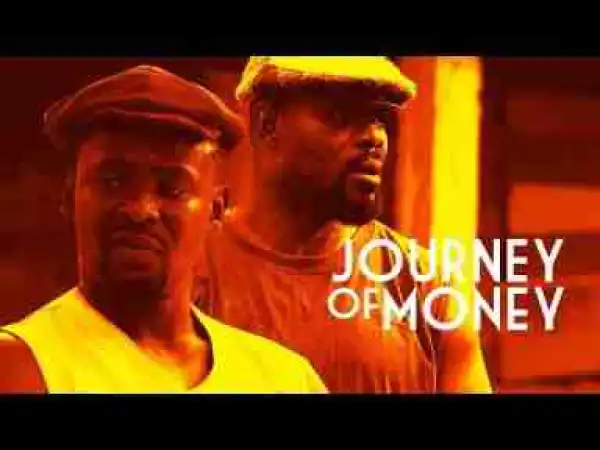 Video: Journey Of Money [Part 1] - Latest 2017 Nigerian Nollywood Drama Movie English Full HD